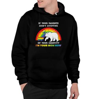 If Your Parents Aren't Accepting I'm Your Mom Lgbt Gay Pride Hoodie | Mazezy