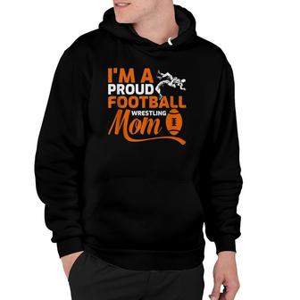 I'm A Proud Football Wrestling Mom Funny Mother's Day Hoodie | Mazezy