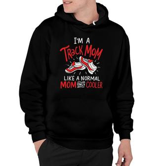 I'm A Track Mom Athletic Field Runner Mother's Day Hoodie | Mazezy