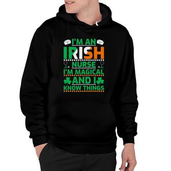 I'm An Irish Nurse I'm Magical & I Know Things St Patrick's Day Hoodie | Mazezy