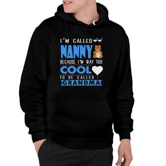 I'm Called Nanny , Grandma , Nanny Hoodie | Mazezy