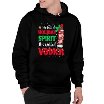 I'm Full Of Holiday Spirit It's Called Vodka Hoodie | Mazezy