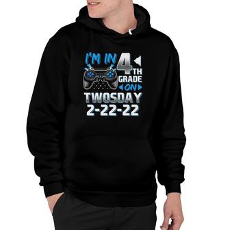 I'm In 4Th Grade On Twosday 2-22-22 Video Game Boys Gamer Hoodie | Mazezy