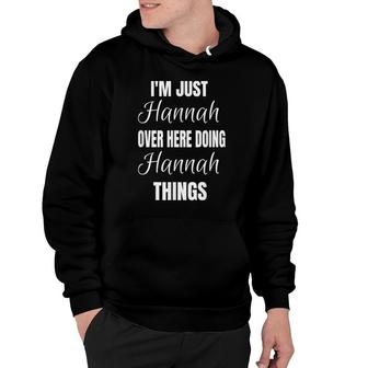 Im Just Hannah Over Here Doing Hannah Things Custom Name Hoodie - Thegiftio UK