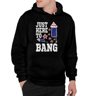 I'm Just Here To Bang 4Th July American Flag Clothes Hoodie | Mazezy