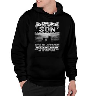 I'm Not A Perfect Son But My Crazy Mom Loves Me Funny Mother Hoodie | Mazezy