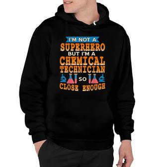 I'm Not A Superhero But I'm A Chemical Technician Hoodie | Mazezy