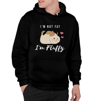 I'm Not Fat I'm Fluffy Fat Cat Hoodie | Mazezy