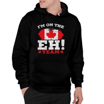 I'm On The Eh Team Canadian Canada Day Maple Leaf Canuck Hoodie | Mazezy