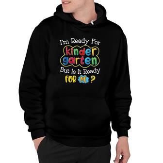 I'm Ready For Kindergarten But Is It Ready For Me Colorful Text Student Hoodie | Mazezy