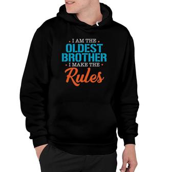I'm The Oldest Brother I Make Rules Funny Siblings Matching Hoodie | Mazezy