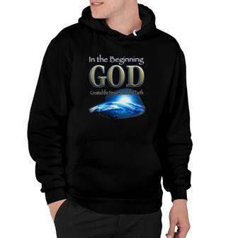 In The Beginning God God's Creation Earth's Beginning Hoodie