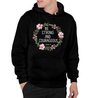 Inspirational Be Strong And Courageous Hoodie | Mazezy