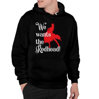 Irish Redhaired Red Headed Ginger We Wants The Redhead Hoodie | Mazezy AU