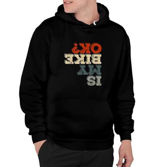 Is My Bike Okay Stunt Motorbike Biking Funny Motorcycle Hoodie - Thegiftio