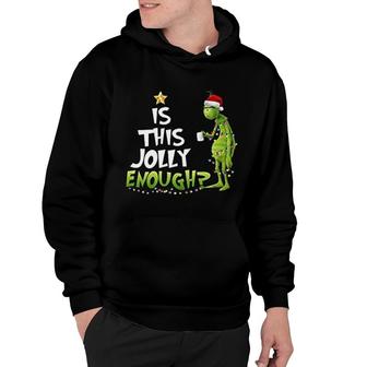 Is This Jolly Enough Funny Grinch Hoodie | Mazezy