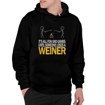 It Is All Fun And Games Until Someone Loses A Weiner Hoodie - Thegiftio UK