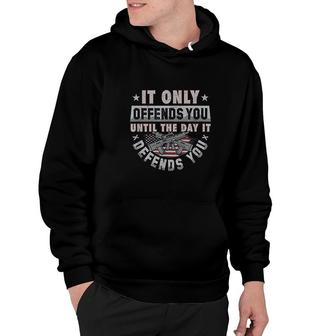 It Only Offends You Until It Defends You Hoodie | Mazezy
