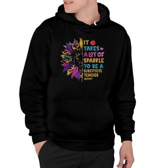 It Takes A Lot Of Sparkle To Be A Substitute Teacher Life Hoodie | Mazezy