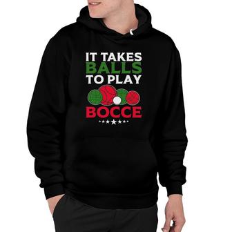 It Takes Balls To Play Bocce Funny Bocce Ball Hoodie | Mazezy
