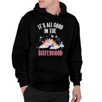 It's All Good In The Sisterhood Big Sister Unicorn Rainbow Hoodie | Mazezy