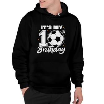 It's My 10Th Birthday Soccer Football Ten 10 Years Old Hoodie - Seseable