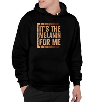 It's The Melanin For Me Black Pride Hoodie | Mazezy