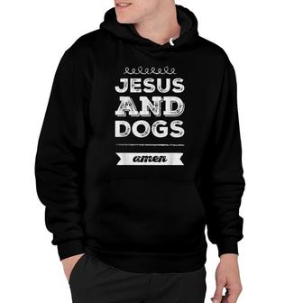 Jesus And Dogs Amen Jesus Christian Dog Religious Mom Hoodie | Mazezy