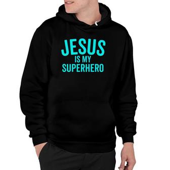 Jesus Is My Superhero Hero Bold Cool Christian Hoodie | Mazezy