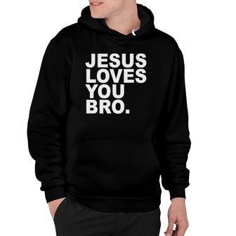 Jesus Loves You Bro Christian Faith Hoodie | Mazezy CA