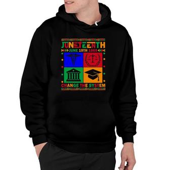 Juneteenth Change The System Hoodie | Mazezy