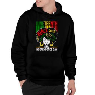 Juneteenth Is My Independence Day Black Afro Women Pride Melanin Queen Hoodie | Mazezy AU
