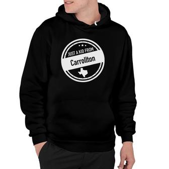 Just A Kid From Carrollton Texas Hoodie | Mazezy