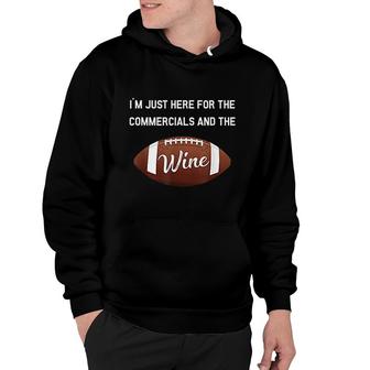 Just Here For The Commercials And Wine Football Gift Hoodie | Mazezy
