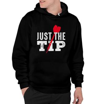 Just The Tip Funny Saying Darts Player Club Gift Hoodie | Mazezy