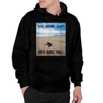 Keep Moving, Baby You Are Almost There Design Hoodie | Mazezy