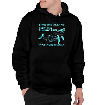 Keep Sea Plastic World Environment Day Overfishing Activist Hoodie | Mazezy
