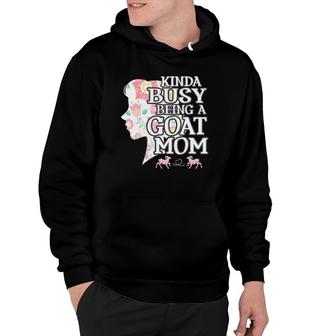 Kinda Busy Being A Goat Mom Goat Mom Hoodie | Mazezy