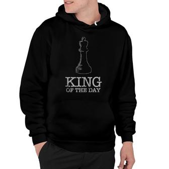 King For A Day Chess Player Chessboard Chess Hoodie | Mazezy