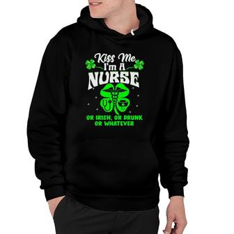 Kiss Me I'm A Nurse Or Irish Or Drunk St Patrick's Day Gifts Hoodie | Mazezy