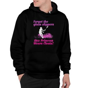 Lacrosse Forget Glass Slippers Princess Wear Cleat Lax Lover Tee Hoodie | Mazezy