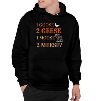 Language Grammar Teacher 1 Goose 2 Geese Moose 2 Meese Hoodie | Mazezy