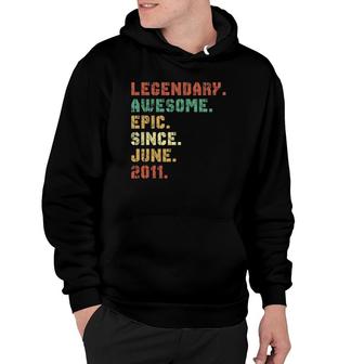 Legend Since June 2011 10Th Birthday - 10 Years Old Boy Girl Hoodie | Mazezy