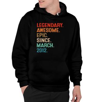 Legendary Awesome Epic Since March 2012 10Th Birthday Gifts Hoodie | Mazezy