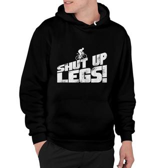 Legs Shut Up Bicycle Cycling Leg Workout Cardio Gift Hoodie | Mazezy
