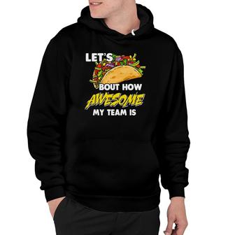 Let's Bout How Awesome My Team Is We Are Taco Lover Office Hoodie | Mazezy