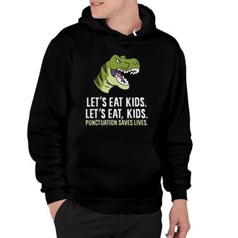 Let's Eat Kids Punctuation Saves Lives Funny Grammar Hoodie | Mazezy