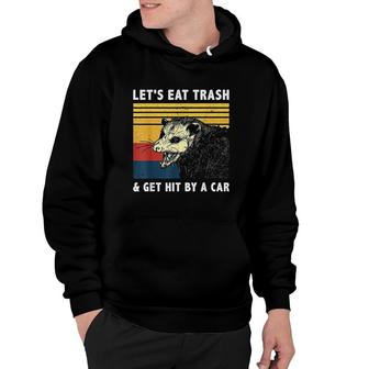 Lets Eat Trash Get Hit By A Car Opossum Vintage Hoodie - Thegiftio UK