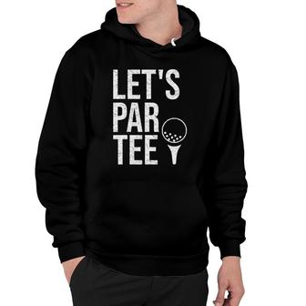 Let's Par Tee Funny Golf Player Let's Partee Golfing Hoodie | Mazezy