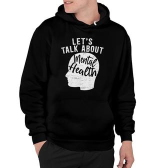 Let's Talk About Mental Health Awareness End The Stigma Hoodie